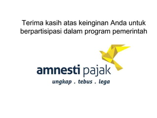 Terima kasih atas keinginan Anda untuk
berpartisipasi dalam program pemerintah
 