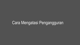 Cara Mengatasi Pengangguran
 