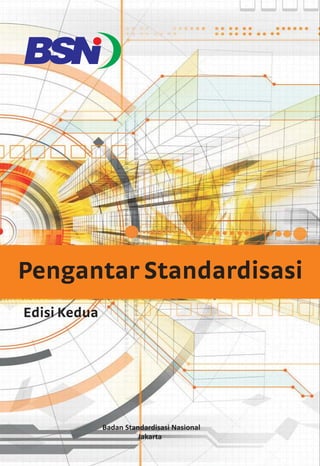 Badan Standardisasi Nasional
Jakarta
Edisi Kedua
Pengantar Standardisasi
 