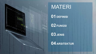 .
DEFINISI
01
FUNGSI
02
JENIS
03
ARSITEKTUR
04
MATERI
 