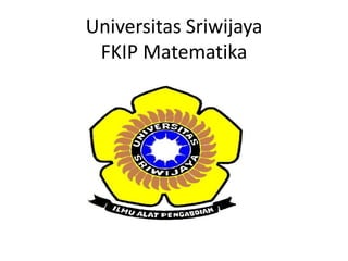 Universitas Sriwijaya
FKIP Matematika

 