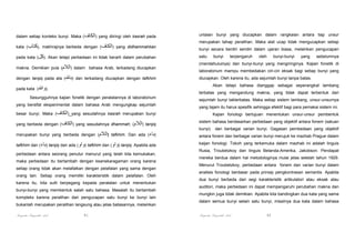 dalam setiap konteks bunyi. Maka (‫ )الكاف‬yang diiringi oleh kasrah pada
kata (‫ ,)كتاب‬makhrajnya berbeda dengan (‫ )الكاف‬yang didhammahkan

untaian bunyi yang diucapkan dalam rangkaian antara tiap unsur
merupakan tahap peralihan. Maka alat ucap tidak mengucapkan setiap
bunyi secara berdiri sendiri dalam ujaran biasa, melainkan pengucapan

pada kata (‫ .)كل‬Akan tetapi perbedaan ini tidak berarti dalam perubahan

satu

makna. Demikian pula (‫ )الالم‬dalam bahasa Arab, terkadang diucapkan

(mendahuluinya) dan bunyi-bunyi yang mengiringinya. Kajian fonetik di

dengan tarqiq pada ata (
pada kata (

‫)با‬

dan terkadang diucapkan dengan tafkhim

bunyi

terpengaruh

oleh

bunyi-bunyi

yang

sebelumnya

laboratorium mampu membedakan ciri-ciri eksak bagi setiap bunyi yang
diucapkan. Oleh karena itu, ada sejumlah bunyi tanpa batas.
Akan tetapi bahasa dianggap sebagai seperangkat lambang

‫.)و‬

terbatas yang mengandung makna, yang tidak dapat terbentuk dari

Sesungguhnya kajian fonetik dengan peralatannya di laboratorium
yang bersifat eksperimental dalam bahasa Arab mengungkap sejumlah

sejumlah bunyi takterbatas. Maka setiap sistem lambang, unsur-unsurnya
yang tajam itu harus spesifik sehingga efektif bagi para pemakai sistem ini.

besar bunyi. Maka (‫ )الكاف‬yang sesudahnya kasrah merupakan bunyi

Kajian fonologi bertujuan menentukan unsur-unsur pembentuk

yang berbeda dengan (‫ )الكاف‬yang sesudahnya dhammah; (‫ )الالم‬tarqiq

sistem bahasa berdasarkan perbedaan yang objektif antara fonem (satuan

merupakan bunyi yang berbeda dengan (‫ )الالم‬tafkhim. Dan ada (‫)باء‬
tafkhim dan (‫ )باء‬tarqiq dan ada (‫ )واو‬tafkhim dan (‫ )واو‬tarqiq. Apabila ada
perbedaan antara seorang penutur menurut yang telah kita kemukakan,
maka perbedaan itu bertambah dengan keanekaragaman orang karena
setiap orang tidak akan melafalkan dengan pelafalan yang sama dengan
orang lain. Setiap orang memiliki karakteristik dalam pelafalan. Oleh
karena itu, kita sulit berpegang kepada peralatan untuk menentukan
bunyi-bunyi yang membentuk salah satu bahasa. Masalah itu bertambah
kompleks karena peralihan dari pengucapan satu bunyi ke bunyi lain
bukanlah merupakan peralihan langsung atau jelas batasannya, melainkan

Pengantar Linguistik Arab

41

bunyi)

dan berbagai varian bunyi. Gagasan pembedaan yang objektif

antara fonem dan berbagai varian bunyi merujuk ke mazhab Prague dalam
kaijan fonologi. Tokoh yang terkemuka dalam mazhab ini adalah linguis
Rusia, Troubetzkoy dan linguis Belanda-Amerika, Jakobson. Pendapat
mereka berdua dalam hal metodologinya mulai jelas setelah tahun 1929.
Menurut Troubetzkoy, perbedaan antara fonem dan varian bunyi dalam
analisis fonologi berdasar pada prinsip pengkontrasan semantis. Apabila
dua bunyi berbeda dari segi karakteristik artikulatori atau eksak atau
auditori, maka perbedaan ini dapat mempengaruhi perubahan makna dan
mungkin juga tidak demikian. Apabila kita bandingkan dua kata yang sama
dalam semua bunyi selain satu bunyi, misaInya dua kata dalam bahasa

Pengantar Linguistik Arab

42

 