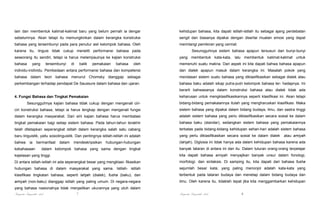 lain dan membentuk kalimat-kalimat baru yang belum pernah ia dengar

kehidupan bahasa, kita dapati istilah-istilah itu sebagai ajang perdebatan

sebelumnya. Akan tetapi itu memungkinkan dalam kerangka konstruksi

sengit dan biasanya dipakai dengan disertai muatan emosi yang dapat

bahasa yang tersembunyi pada para penutur asli kelompok bahasa. Oleh

merintangi pemikiran yang cermat.

karena itu, linguis tidak cukup meneliti performansi bahasa pada

Sesunqguhnya sistem bahasa apapun tersusun dari bunyi-bunyi

seseorang itu sendiri, tetapi ia harus melampauinya ke kajian konstruksi

yang membentuk kata-kata, lalu membentuk kalimat-kalimat untuk

bahasa

oleh

memenuhi suatu makna. Dari aspek ini kita dapati bahwa bahasa apapun

individu-inidividu. Pembedaan antara performansi bahasa dan kompetensi

dan dialek apapun masuk dalam kerangka ini. Masalah pokok yang

bahasa dalam teori bahasa menurut Chomsky dianggap sebagai

mendasari sistem suatu bahasa yang diklasifikasikan sebagai dialek atau

perkembangan terhadap pendapat De Saussure dalam bahasa dan ujaran.

bahasa baku adalah sikap putra-putri kelompok bahasa ter- hadapnya. Ini

yang

tersembunyi

di

balik

pemakaian

bahasa

berarti bahwasanya dalam konstruksi bahasa atau dialek tidak ada
keharusan untuk mengklasifikasikannya seperti klasifikasi ini. Akan tetapi

4. Fungsi Bahasa dan Tingkat Pemakaian
Sesungguhnya kajian bahasa tidak cukup dengan mengenali ciri-

bidang-bidang pemakaiannya itulah yang mengharuskan klasifikasi. Maka

ciri konstruksi bahasa, tetapi ia harus lengkap dengan mengenali fungsi

sistem bahasa yang dipakai dalam bidang budaya, ilmu, dan sastra tinggi

dalam kerangka masyarakat. Dari sini kajian bahasa harus membatasi

adalah sistem bahasa yang perlu diklasifikasikan secara sosial ke dalam

tingkat pemakaian bagi setiap sistem bahasa. Pada tahun-tahun terakhir

bahasa baku (standar), sedangkan sistem bahasa yang pemakaiannya

telah ditetapkan seperangkat istilah dalam kerangka salah satu cabang

terbatas pada bidang-bidang kehidupan sehari-hari adalah sistem bahasa

baru linguistik, yaitu sosiolinguistik. Dan pentingnya istilah-istilah ini adalah

yang perlu diklasifikasikan secara sosial ke dalam dialek

bahwa

hubungan-hubungan

(lahjah). Diglosia ini tidak hanya ada dalam kehidupan bahasa karena ada

dalam kelompok bahasa yang sama dengan tingkat

banyak tataran di antara ini dan itu. Dalam tuturan orang-orang terpelajar

ia

kebahasaan

bermanfaat

dalam

mendeskripsikan

atau amiyah

kejelasan yang tinggi.

kita dapati bahasa amiyah menyajikan banyak unsur dalam fonologi,

Di antara istilah-istilah ini ada seperangkat besar yang mengklasi- fikasikan

morfologi. dan sintaksis. Di samping itu, kita dapati dari bahasa fusha

hubungan bahasa di dalam masyarakat yang sama. Istilah- istilah

sejumlah besar kata; yang paling menonjol adalah kata-kata yang

klasifikasi tingkatan bahasa, seperti lahjah (dialek), fusha (baku), dan

terbentuk pada tataran budaya dan menetap dalam bidang budaya dan

amiyah (non-baku) dianggap istilah yang paling umum. Di negara-negara

ilmu. Oleh karena itu, tidaklah tepat jika kita menggambarkan kehidupan

yang bahasa nasionalnya tidak menjadikan ukurannya yang utuh dalam

Pengantar Linguistik Arab

7

Pengantar Linguistik Arab

8

 