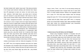 baik dalam keadaan rafa', nashab, maupun jazm. Tidak adanya perubahan
di sini merujuk pada konstruksi morfologi, yaitu konstruksi kata. Adapun
kata (‫ )ھند‬digolongkan ke dalam isim mamnu' min sharf (nomina yang
tidak

bertanwin). Sharf adalah tanwin, yaitu bahwa kata ini termasuk

jenis isim semacam itu yang tidak bertanwin. Oleh karena itu, kata itu

i’rabnya: (‫ ,)محمدا( ,)محمد‬dan (‫ .)محمد‬Di sini kita bertanya tentang apa
yang membatasi pemakaian kata ini dengan tanda i'rab ini, bukan tanda
i'rab itu. Di sinilah sintaksis berperan. Misalnya, kita mengatakan bahwa
isim ini pada (‫جاء‬

‫)محمد‬

tampil dalam keadaan marfu' dan berfungsi

dalam susunan tersebut diakhiri dengan dhammah tanpa tanwin. Adapun

sebagai fa'il; pada (‫رأيت‬

‫ )محمدا‬ia tampil dalam keadaan manshub karena

(‫ )ھانز‬adalah - sebagaimana kita ketahui - 'alam ajnaby (nama diri asing).

ia adalah maf'ul bih (objek). Adapun pada (‫التقيت‬

Isim (nomina) ini umum di negara Jerman dan negara-negara sekitarnya.

harf jarr, lalu ia tampil dalam keadaan majrur. Maka pembatasan berbagai

Ketika isim (nomina) ini dipakai dalam membaca berita atau laporan ilmiah

fungsi dalam kalimat dan perubahan-perubahan yang menyertainya

yang dibukukan dalam bahasa Arab,siapapun tidak berpikir untuk membu-

termasuk bidang kajian nahwu (sintaksis).

‫ ,) بمحمد‬ia mengiringi

buhkan dhammah atau kasrah atau fathah padanya. Seandainya pembaca
melakukan hal ini, tentu para pendengarnya akan menertawakannya.
Demikianlah kita amati bahwa isim(nomina) ini mengharuskan halah
(posisi) yang sama, yang tidak berubah dan di dalamnya tidak tampak

1. Kalimat menurut Para Ahli Nahwu dan Ahli Balaghah

tanda i'rab. Faktor yang dominan dalam perbedaan pada tanda i’rab di

Banyak orang mengatakan: Bukankah ini merupakan hasil jerih

antara kata-kata pada posisi sintaktis yang sama itu tidak tersimpan

payah para ahli nahwu Arab? Di sini kita mengatakan bahwa kajian

kecuali dalam konstruksi morfologi, yaitu dalam konstruksi kata.

modern memanfaatkan segala karya ilmiah terdahulu dan menam- bahkan

Untuk memperjelas perbedaan antara bidang morfologi dan bidang
sintaksis, kita kemukakan contoh lain. Ketika kita mengatakan: (‫جاء‬
dan (‫التقيت‬

‫)محمد‬

‫ ,)بمحمد‬kita mengamati perbedaan pada tanda i'rab. Apabila

kecermatannya dan tafsirannya. Para ahli nahwu Arab mempunyai hasil
karya

yang

patut

dihargai

dalam

kajian

sintaksis.

Kita

cukup

memperhatikan kitab Sibawaih, penyusun kitab nahwu (gramatika) Arab
yang paling klasik, yang sampai kepada kita pada abad 2 H untuk

kita bersepakat untuk menjadikan kajian kemungkinan perubahan tentang

mendapatkan kajian-kajian yang berharga dalam nahwu Arab. Akan tetapi

tanda i’rab dari morfologi, misalnya kita keluar dari kajian konstruksi morfo-

perbedaan yang terpen-ting yang membedakan kajian sintaksis

logi kata (‫ )محمد‬yang tampak dalam tiga bentuk kata

Pengantar Linguistik Arab

81

yang berbeda

modern dari kajian sintaksis Arab itu terdapat dalam sintaksis Arab yang

Pengantar Linguistik Arab

82

 