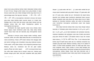 satuan bunyi yang jumlahnya berkisar dalam kebanyakan bahasa antara
30 dan 40 bunyi. Dengan jumlah satuan bunyi yang terbatas ini dapat

dengan (

‫ )ون‬pada waktu rafa' dan ( ‫ ) ين‬pada waktu nashab dan jarr

tersusun jutaan kata, yaitu melalui berbagai konteks bagi satuan bunyi ini

maupun jama' muannats salim yang diakhiri dengan (‫ )ات‬pada waktu rafa'

– ‫– تكب – بتك – تبك‬

dan (‫ )ات‬pada waktu nashab dan jarr. Demikianlah kita dapati bahwa

‫ ,كبت كتب – بكت‬itu memungkinkan; kata-kata itu tersusun dari satuan

sejumlah bunyi terbatas dapat membentuk sekelompok besar susunan

pada berbagai posisi. Dari segi teori, kata-kata:

dengan mengubah posisi yang dibuat oleh setiap satuan bunyi di dalam
yang sama, tetapi berbeda dalam susunan satuan ini di dalam kata.
Sebagian kata ini betul--betul ada secara nyata dalam bahasa Arab dan
sebagian

lainnya

tidak

ada

dalam

kenyataannya

padahal

itu

kelompok itu. Kemudian konstruksi, prefiks, dan sufiks itu dimunculkan
untuk memberikan kemungkinan pembentukan jutaan kata kepada
bunyi-bunyi ini.

memungkinkan dari segi teori.

Akan tetapi konstruksi bahasa tidak cukup hanya dengan adanya

Demikianlah kita dapati sejumlah satuan bunyi terbatas dalam
bahasa apapun dapat membentuk jutaan kata, tetapi setiap bahasa

kata-kata ini. Perbedaan pokok antara konstruksi (‫ضرب‬

memilih hanya ribuan kata dari kata-kata yang memungkinkan secara

dan (

teoretis.

‫)موسى عيسى ضرب‬

‫عيسى موسى‬

)

tidak disebabkan oleh perbedaan kata-kata,

melainkan disebabkan oleh perbedaan urutan kata di dalam pola kalimat

Kata-kata ini tersusun sesuai dengan kaidah morfologi, seperti
konstruksi, prefiks, dan sufiks. Maka setiap kata ada ciri konstruksinya dan

yang sama. Bentuk fi’il madhi (

‫ )قرأ‬melebihi makna ini apa- bila

berada

‫ . سھال وجدته الكتاب ھذا قرأت ان‬Di sini maknanya tidak

makna semantiknya. Wazan (‫ )فاعل‬dalam bahasa Arab dianggap salah

dalam kalimat:

satu bentuk morfologis, yaitu menyatakan orang yang melakukan sesuatu.

berlaku bagi fi’il madhi karena salah satu hal, melainkan menyentuh dua

Prefiks seperti
Misalnya,

‫ ))الميم‬dalam bahasa

antara

lain,

Arab mengandung beberapa fungsi.

membentuk

seperti:‫مكرم‬dan isim maf'ul, seperti:

masalah yang tidak terjadi. Meskipun demikian, kedua f’i’il itu adalah fi’il
madhi. Ini berarti bahwa penjelasan bentuk fi’il madhi saja tidak cukup

isim

fa'il

dari

ghair

tsulatsi,

untuk mengenali makna. Dalam konteks ini harus dikaji berbagai pola

‫ .مكرم‬Itu termasuk bentuk kata.

kalimat dalam setiap bahasa. Demikianlah berbagai pola konstruksi kalimat

Dan sufiks dalam bahasa Arab itu banyak, antara lain, misalnya yang

memungkinkan bahasa dengan ribuan kata yang betul-betul ada di

bertalian dengan jama' salim, baik jama' mudzakkar salim yang diakhiri

dalamnya untuk menyatakan jutaan makna yang hampir mencapai jumlah
yang takterbatas.

Pengantar Linguistik Arab

13

Pengantar Linguistik Arab

14

 