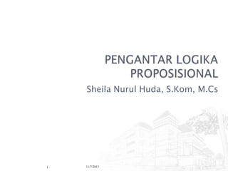 Sheila Nurul Huda, S.Kom, M.Cs

1

11/7/2013

 