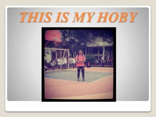 THIS IS MY HOBY
 