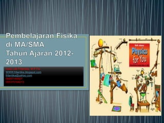 Asep Lilik Frilantika, M.P Fis
WWW.frilantika.blogspot.com
frilantika@yahoo.com
08997185807
085315194213
 