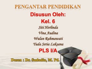 Dosen : Dr. Sudadio, M. Pd. 
 