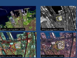SPOT P, res.10 m, Skala 1 : 25.000
SPOT 5 ,res.5 m, Skala 1 : 10.000 SPOT 5 ,res.2.5 m, Skala 1 : 10.000
Landsat 7 , res.15 m, Skala 1 : 50.000
 
