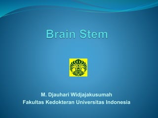 M. Djauhari Widjajakusumah
Fakultas Kedokteran Universitas Indonesia
 