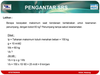 PENGANTAR SRS




OTOTRONIK                   VEDC Malang
 