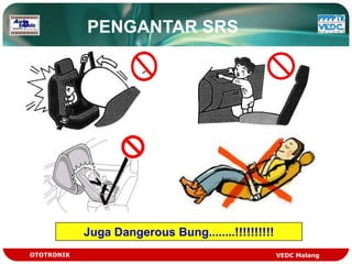 PENGANTAR SRS




            Juga Dangerous Bung........!!!!!!!!!!
OTOTRONIK                                           VEDC Malang
 
