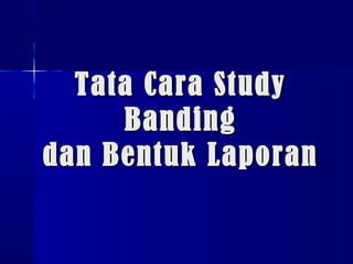 TTaattaa CCaarraa SSttuuddyy 
BBaannddiinngg 
ddaann BBeennttuukk LLaappoorraann 
 