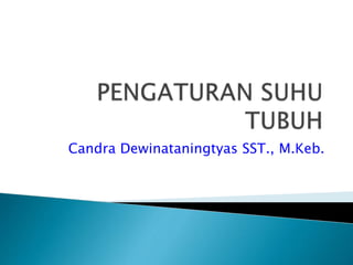 Candra Dewinataningtyas SST., M.Keb.
 