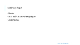 Bisnis dan Manajemen
Keperluan Rapat
Bahan
Alat Tulis dan Perlengkapan
Akomodasi
 