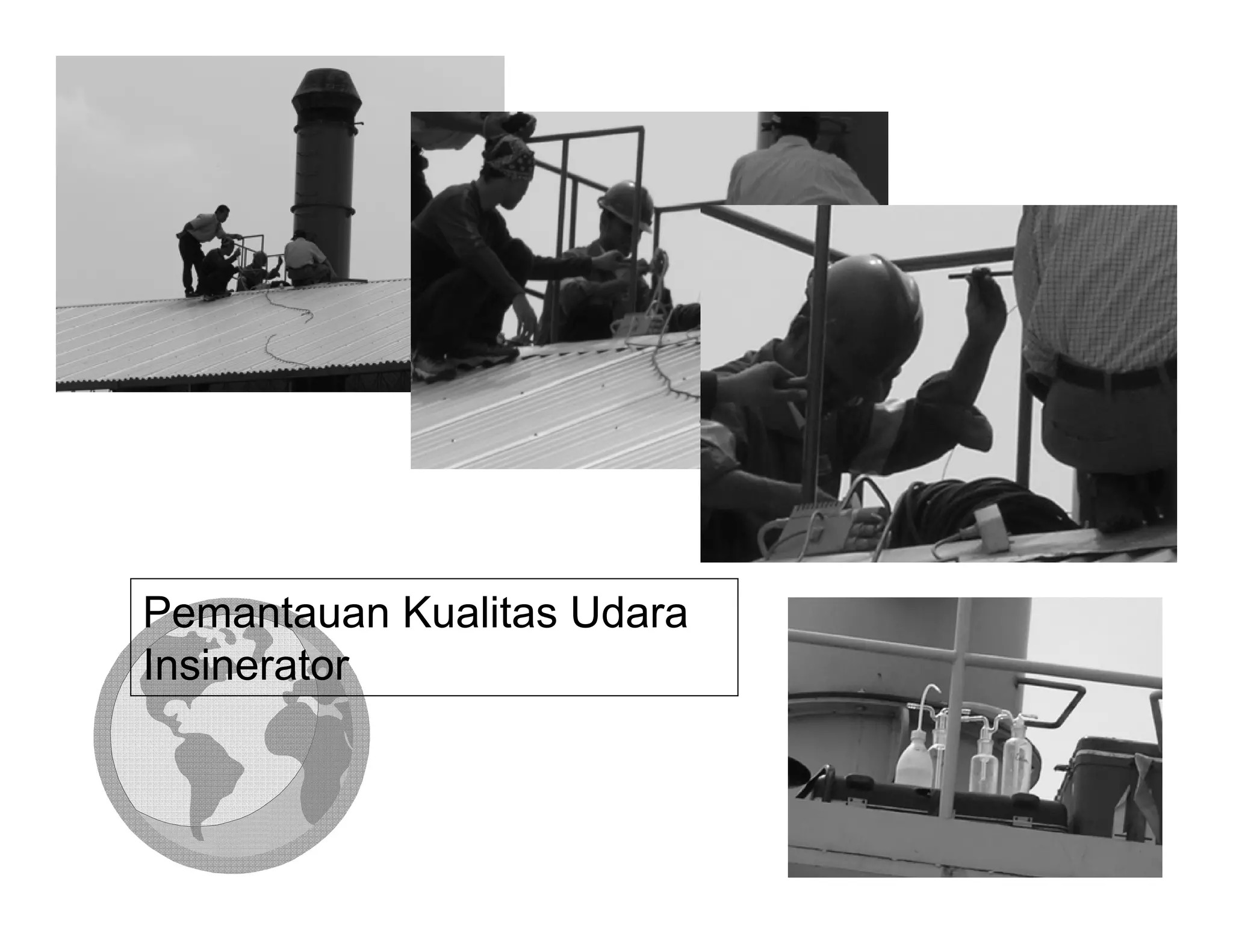 Pemantauan Kualitas Udara
Insinerator
 