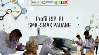 ProfilLSP-P1
SMK-SMAKPADANG
 