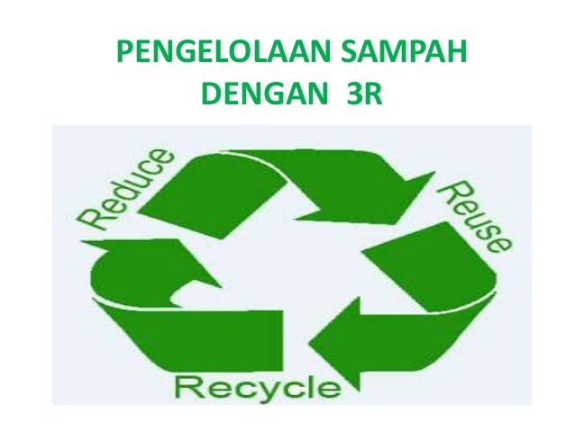 3 r dari prinsip pengelolaan sampah adalah