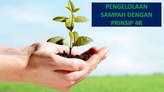 Pengelolaan sampah prinsip 4 r untuk jaga lingkungan | PPTX