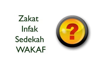 Zakat
Infak
Sedekah
WAKAF

 