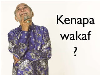 Kenapa
wakaf
?

 