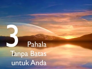 Pahala
Tanpa Batas
untuk Anda

 