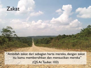Zakat

“Ambillah zakat dari sebagian harta mereka, dengan zakat
itu kamu membersihkan dan mensucikan mereka”
(QS At Taubat 103)

 