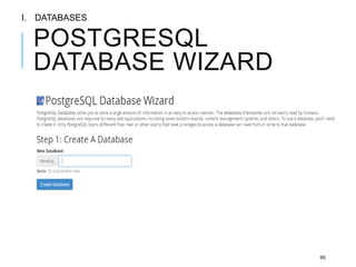 POSTGRESQL 
DATABASE WIZARD 
66 
I. DATABASES 
 