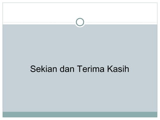 Sekian dan Terima Kasih
 