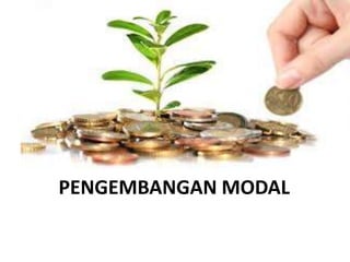 PENGEMBANGAN MODAL
 