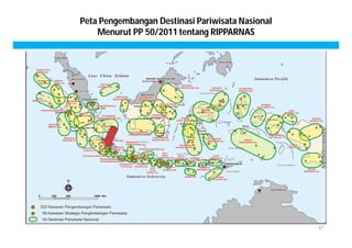 Peta Pengembangan Destinasi Pariwisata Nasional 
Menurut PP 50/2011 tentang RIPPARNAS 
47 
 