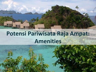 Potensi Pariwisata Raja Ampat: Amenities 