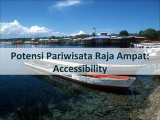 Potensi Pariwisata Raja Ampat: Accessibility 