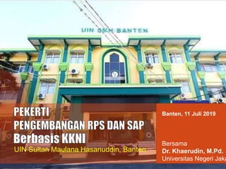 Bersama
Dr. Khaerudin, M.Pd.
Universitas Negeri Jaka
UIN Sultan Maulana Hasanuddin, Banten
Banten, 11 Juli 2019
 