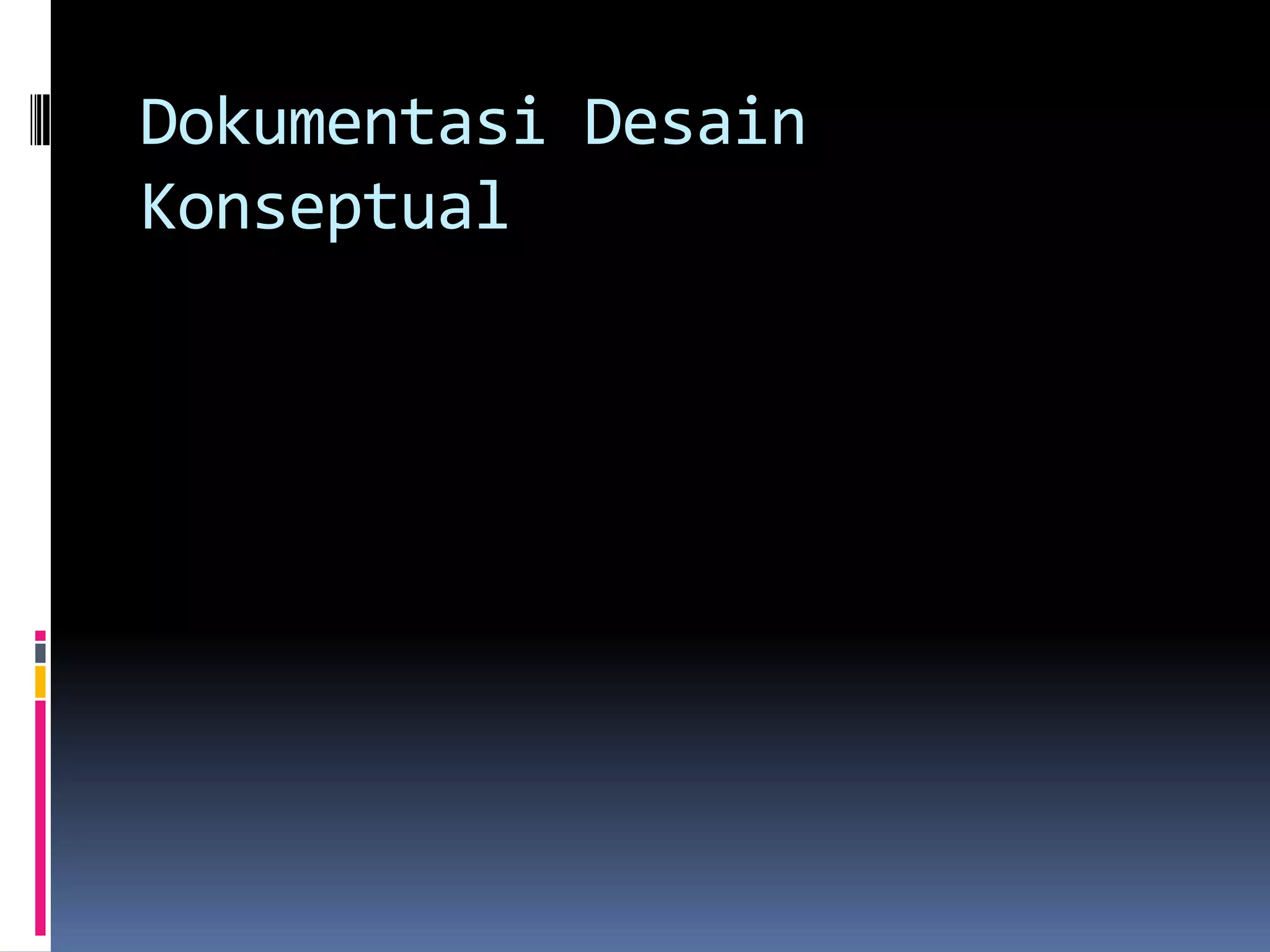Dokumentasi Desain
Konseptual
 