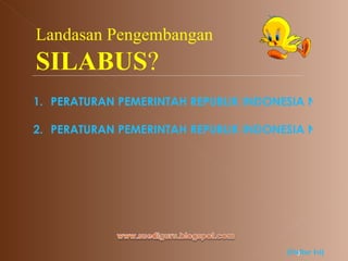 Landasan Pengembangan  SILABUS ? PERATURAN PEMERINTAH REPUBLIK INDONESIA NOMOR 19 TAHUN 2005 TENTANG STANDAR NASIONAL PENDIDIKAN pasal 17 ayat (2) PERATURAN PEMERINTAH REPUBLIK INDONESIA NOMOR 19 TAHUN 2005 TENTANG STANDAR NASIONAL PENDIDIKAN pasal 20 [Daftar Isi] 