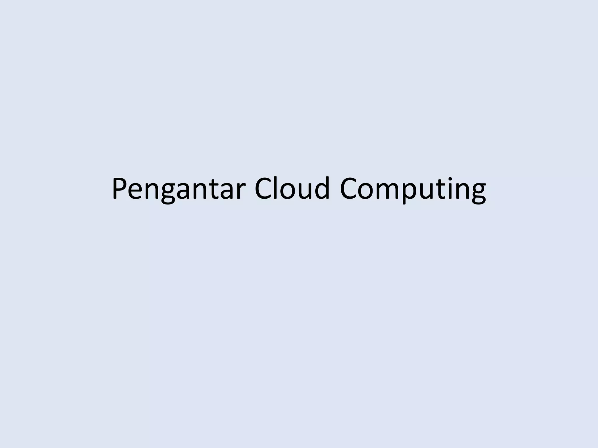 Pengantar Cloud Computing
 