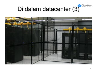 Di dalam datacenter (3)
6
 