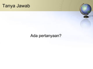 Tanya Jawab Ada pertanyaan? 