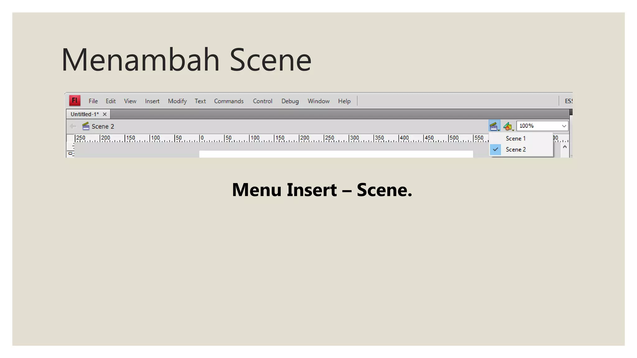 Menambah Scene
Menu Insert – Scene.
 