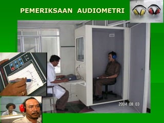 PEMERIKSAAN AUDIOMETRI
 