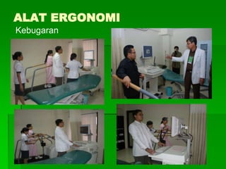 ALAT ERGONOMI
Kebugaran
 