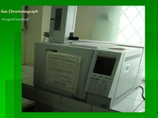 GC
Gas Chromatograph
Anorganik kwantitatif
 