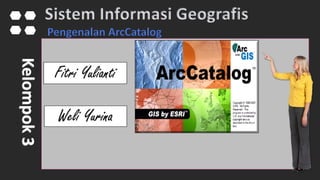 Sistem Informasi GeografisKelompok3
Fitri Yulianti
Weli Yurina
 