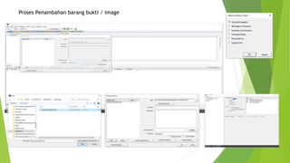 Proses Penambahan barang bukti / image
 