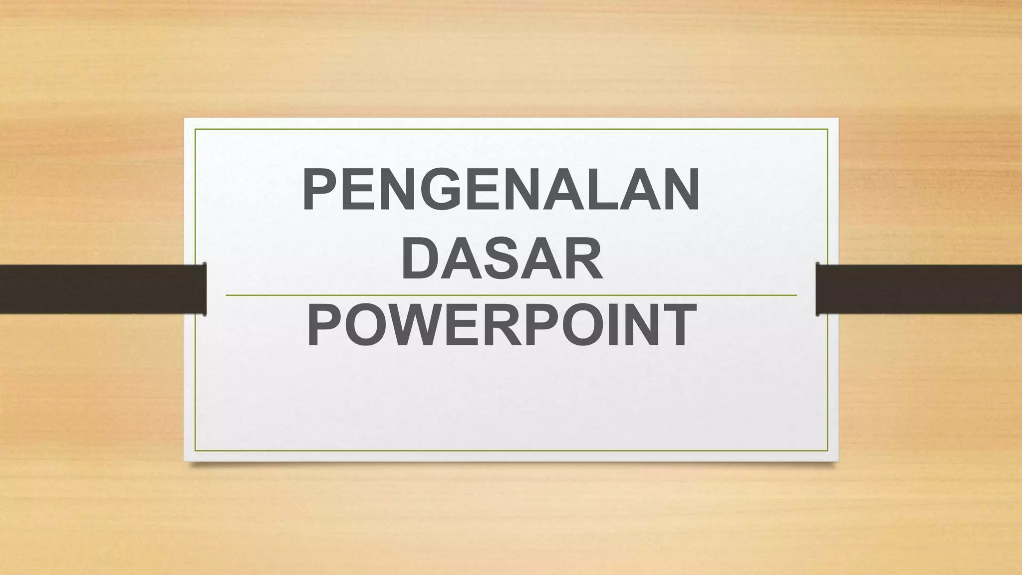 PENGENALAN DASAR POWERPOINT.pptx