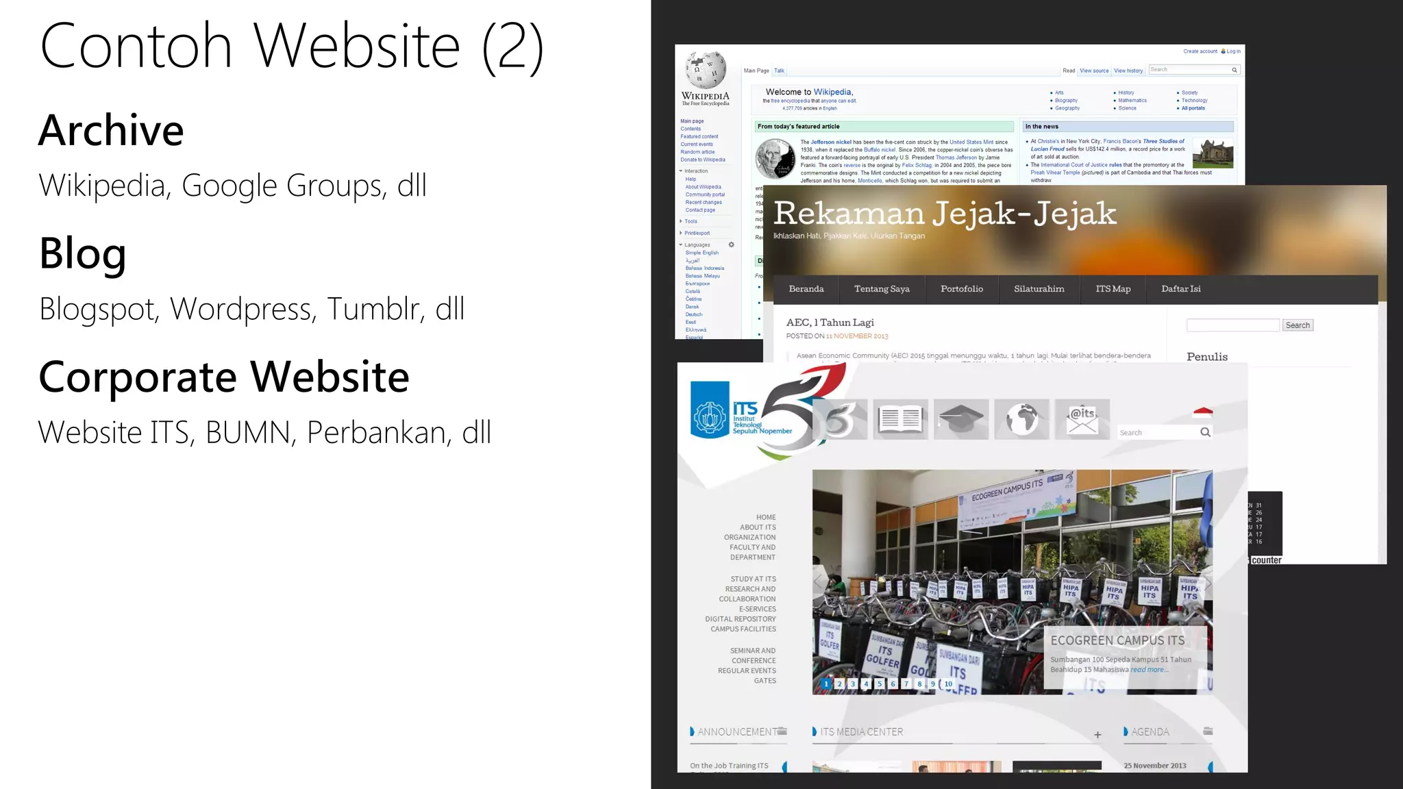 Contoh Website (2)
Archive
Wikipedia, Google Groups, dll

Blog
Blogspot, Wordpress, Tumblr, dll

Corporate Website
Website ITS, BUMN, Perbankan, dll

 