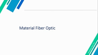Material Fiber Optic
 