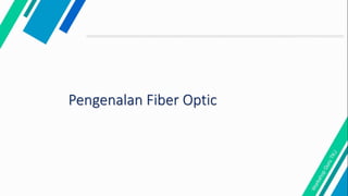 Pengenalan Fiber Optic
 